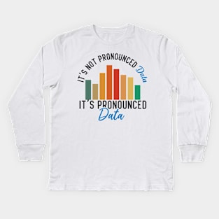 It is not Data it is pronounced Data Analyst Pun Joke Kids Long Sleeve T-Shirt